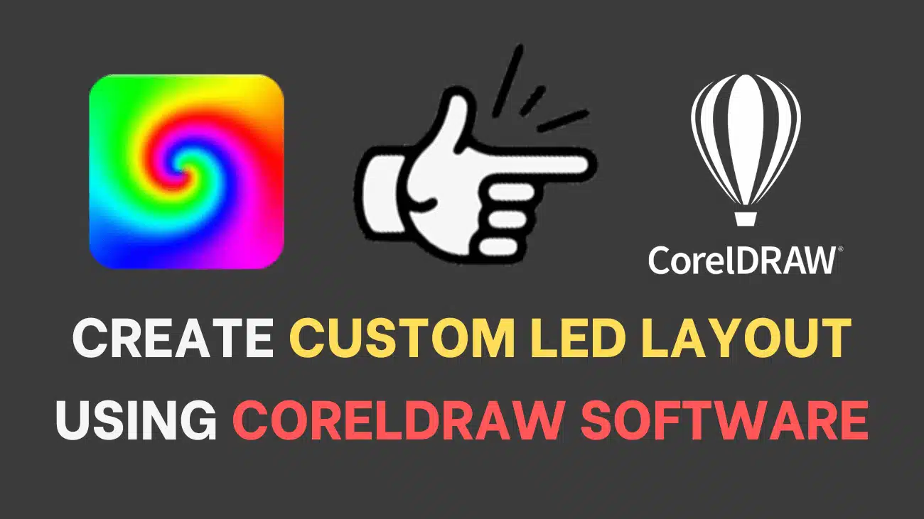 How to Create a Custom LED Layout using CorelDraw Software
