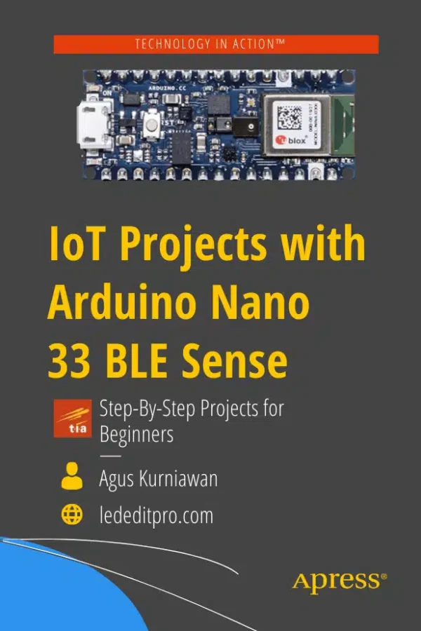 IoT Projects with Arduino Nano 33 BLE Sense: Step-By-Step Projects for Beginners 1st ed. Edition