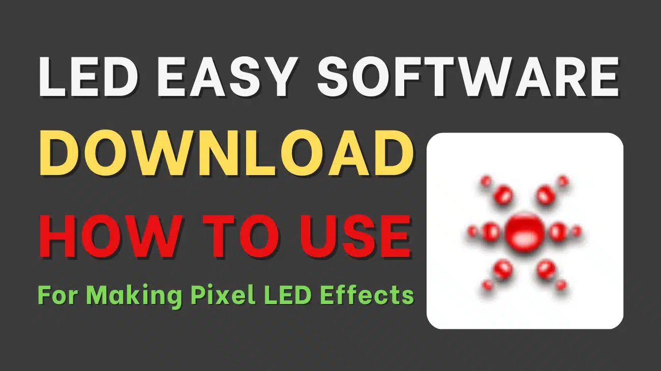 LED Easy Software Download for Making Pixel LED Effects
