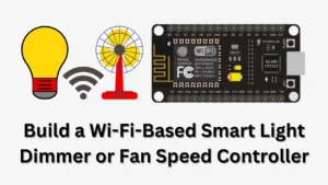 Build a Wi-Fi-Based Smart Light Dimmer or Fan Speed Controller