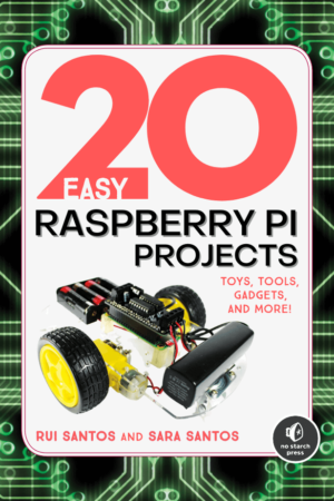 20 Easy Raspberry Pi Projects Toys, Tools, Gadgets, and More! PDF