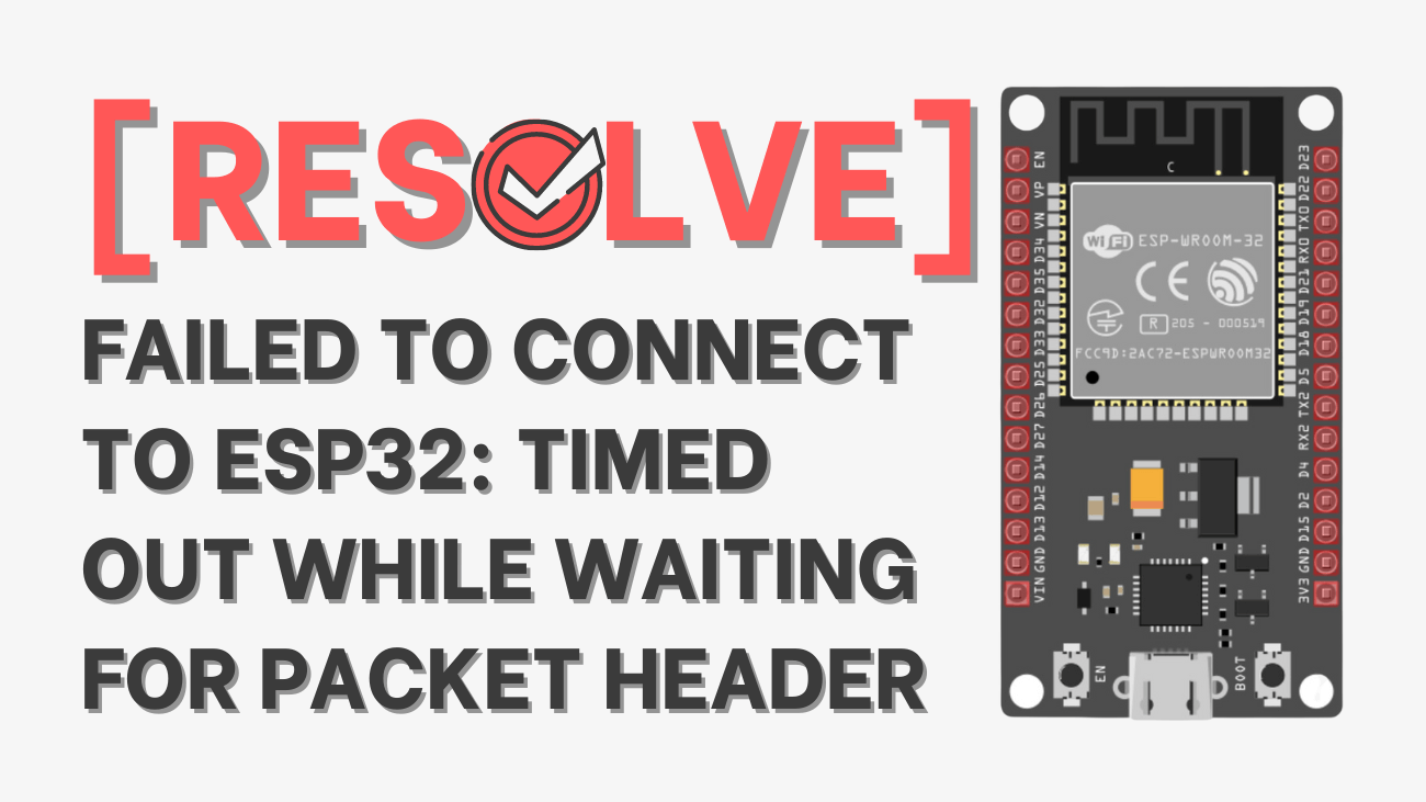 [Resolve] Failed to connect to ESP32 Timed out while waiting for packet header