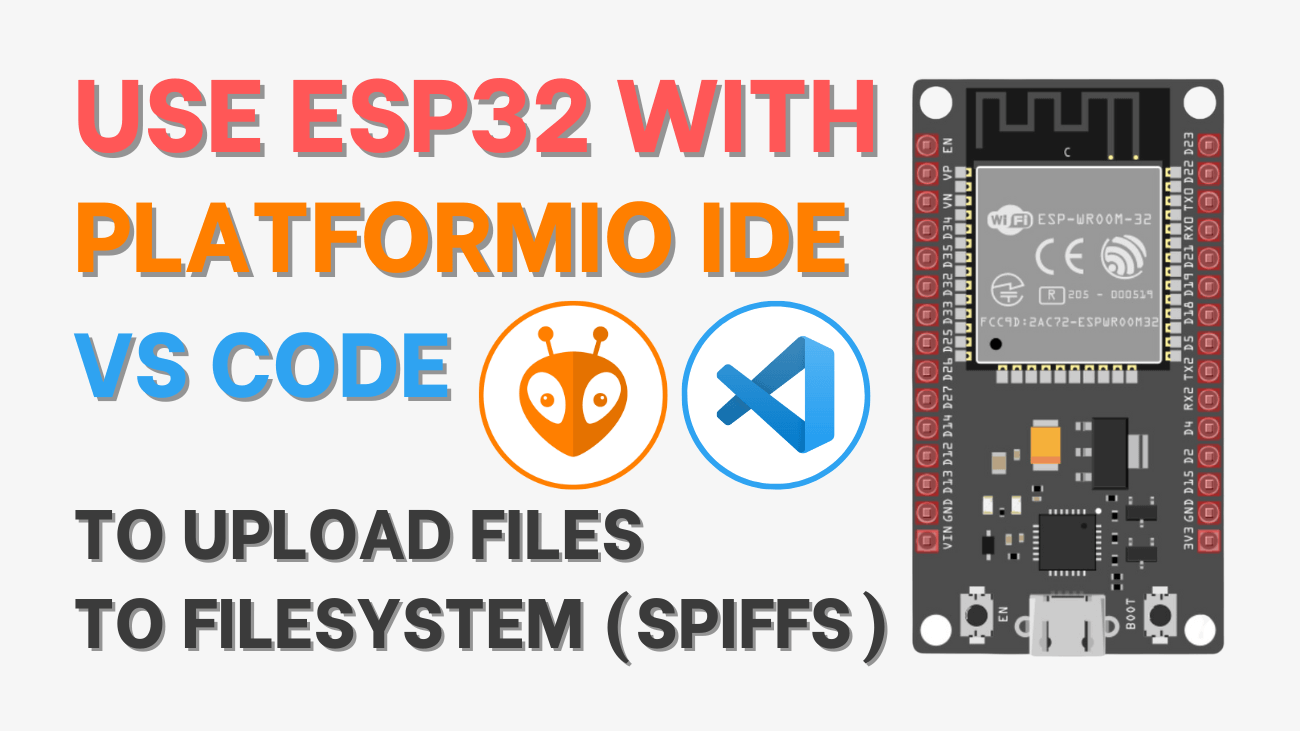 Use ESP32 with VS Code & Platformio IDE to Upload Files to Filesystem (SPIFFS)