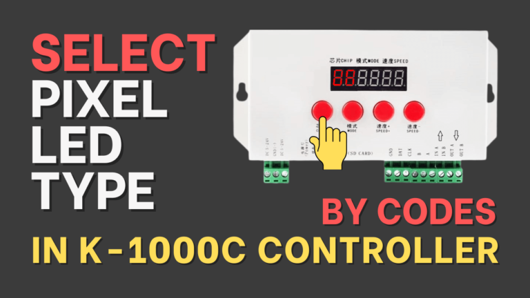 How to Select Pixel LED Type in K-1000C Controller by Codes 9 How to Select Pixel LED Type in K-1000C Controller by Codes