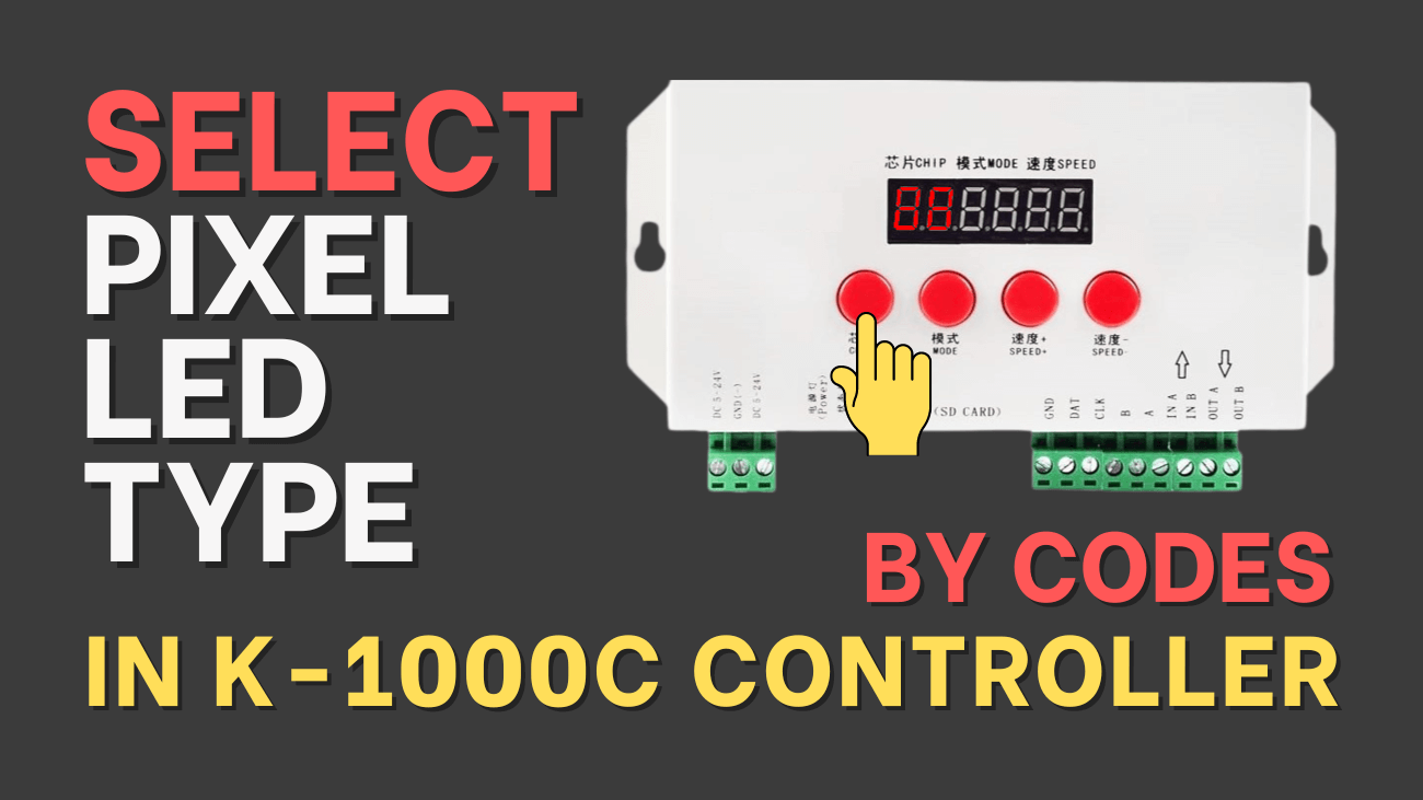 How to Select Pixel LED Type in K-1000C Controller by Codes