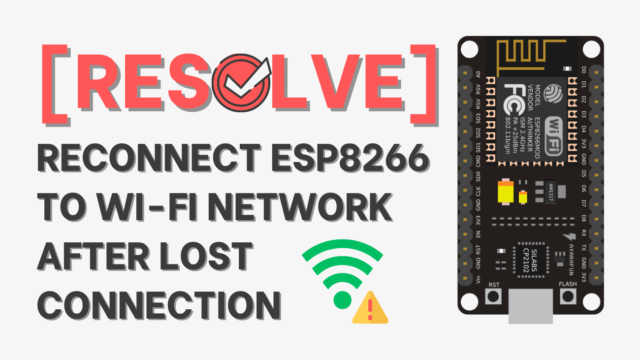 [Resolve] Reconnect ESP8266 to Wi-Fi Network After Lost Connection