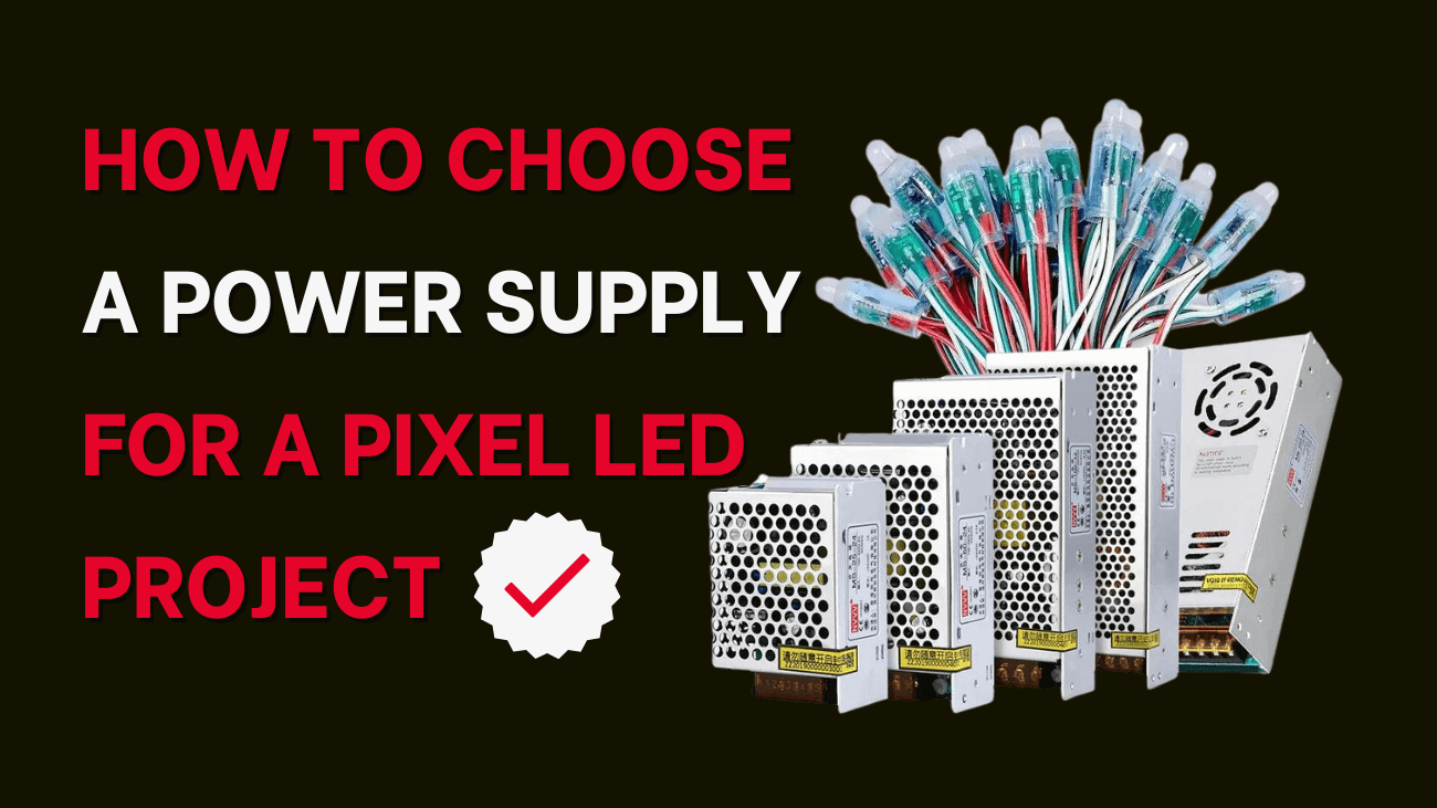 How to Choose a Power Supply for a Pixel LED Project 1 Choose a Power Supply for a Pixel LED Project
