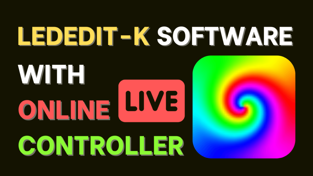 How to use LEDEdit-K Software with Online Controller 5 How to use LEDEdit-K Software with Online Controller