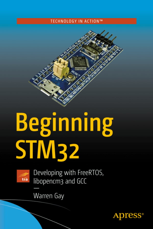 Beginning STM32 Developing with FreeRTOS, libopencm3 and GCC [1 ed]